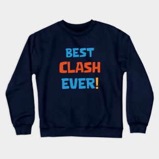 Best clash ever Crewneck Sweatshirt